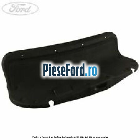 Tapiterie hayon 4 usi berlina Ford Mondeo 2008-2014 2.3 160 cp SEBA benzina