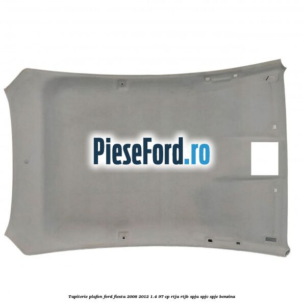 Tapiterie plafon Ford Fiesta 2008-2012 1.4 97 cp