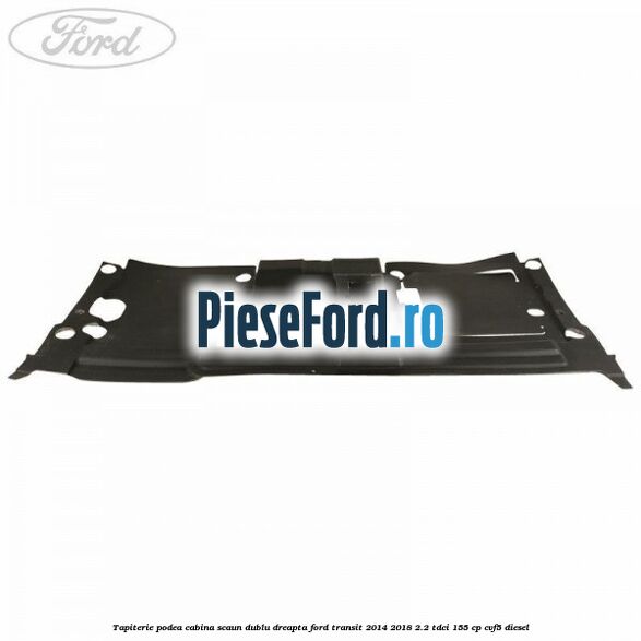 Tapiterie podea cabina scaun dublu dreapta Ford Transit 2014-2018 2.2 TDCi 155 cp CVF5 diesel