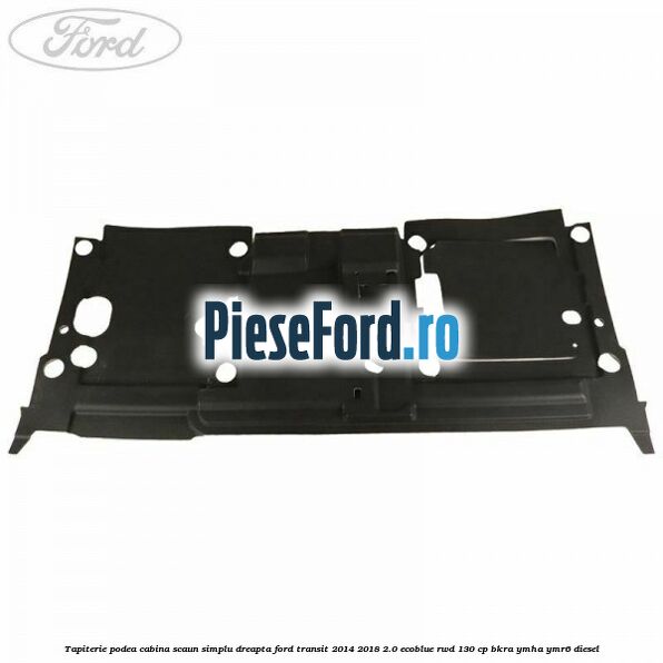 Tapiterie podea cabina scaun simplu dreapta Ford Transit 2014-2018 2.0 EcoBlue RWD 130 cp BKRA, YMHA, YMR6 diesel