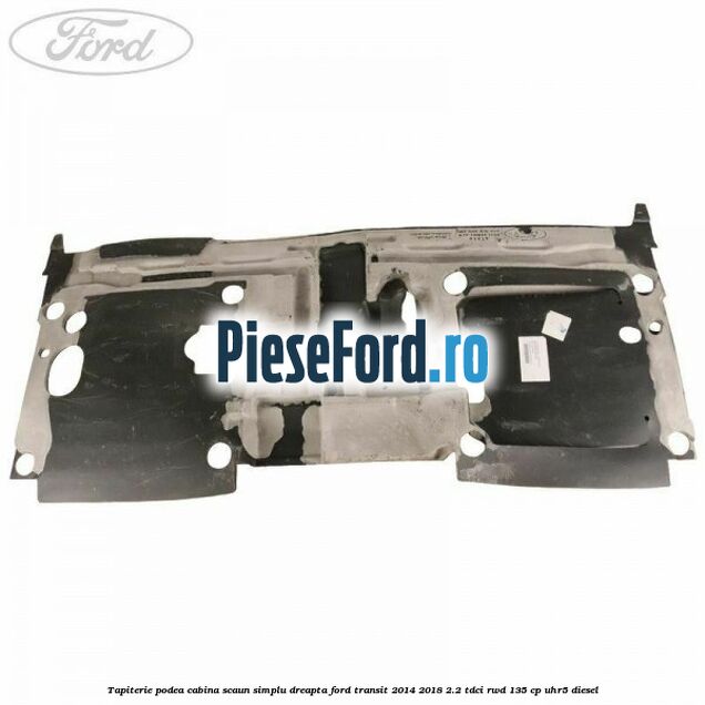 Tapiterie podea cabina scaun simplu dreapta Ford Transit 2014-2018 2.2 TDCi RWD 135 cp UHR5 diesel
