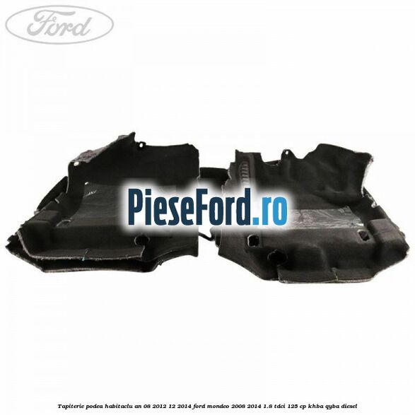 Tapiterie podea habitaclu an 08/2012-12/2014 Ford Mondeo 2008-2014 1.8 TDCi 125 cp Tapiterie podea habitaclu an 08/2012-12/2014 Ford Mondeo 2008-2014 1.8 TDCi 125 cp KHBA, QYBA diesel