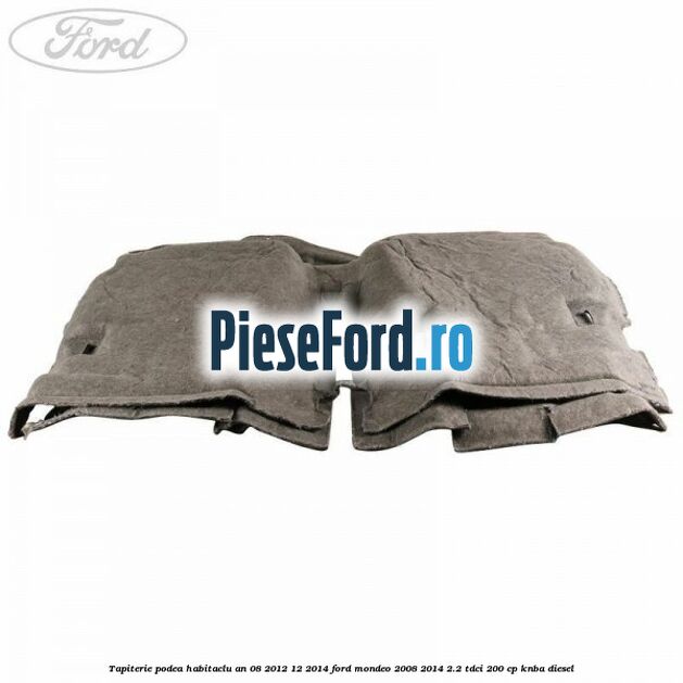 Tapiterie podea habitaclu an 08/2012-12/2014 Ford Mondeo 2008-2014 2.2 TDCi 200 cp Tapiterie podea habitaclu an 08/2012-12/2014 Ford Mondeo 2008-2014 2.2 TDCi 200 cp KNBA diesel