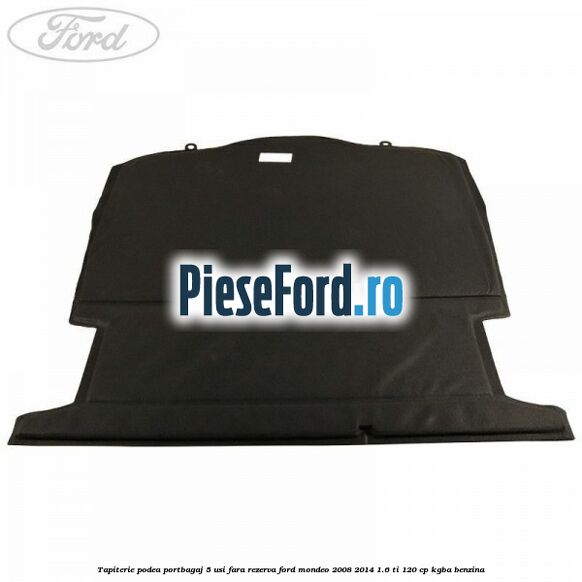 Tapiterie podea portbagaj 5 usi fara rezerva Ford Mondeo 2008-2014 1.6 Ti 120 cp KGBA benzina