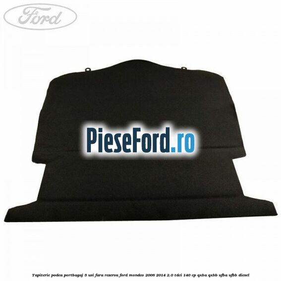 Tapiterie podea portbagaj 5 usi fara rezerva Ford Mondeo 2008-2014 2.0 TDCi 140 cp QXBA, QXBB, UFBA, UFBB diesel