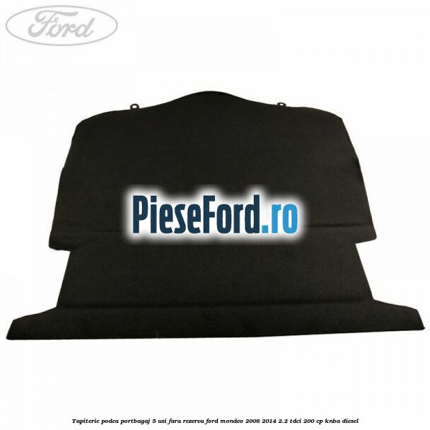Tapiterie podea portbagaj 5 usi fara rezerva Ford Mondeo 2008-2014 2.2 TDCi 200 cp KNBA diesel