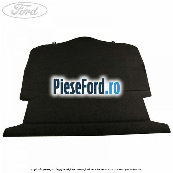 Tapiterie podea portbagaj 5 usi fara rezerva Ford Mondeo 2008-2014 2.3 160 cp SEBA benzina