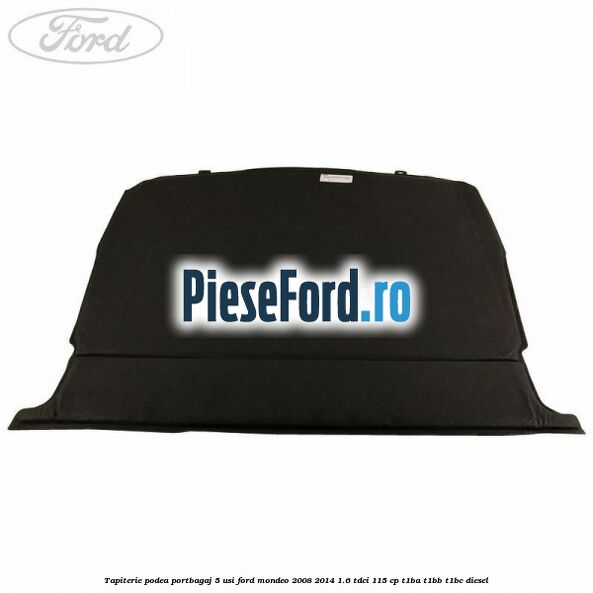 Tapiterie podea portbagaj 5 usi Ford Mondeo 2008-2014 1.6 TDCi 115 cp T1BA, T1BB, T1BC diesel