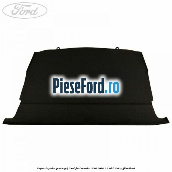 Tapiterie podea portbagaj 5 usi Ford Mondeo 2008-2014 1.8 TDCi 100 cp Tapiterie podea portbagaj 5 usi Ford Mondeo 2008-2014 1.8 TDCi 100 cp FFBA diesel