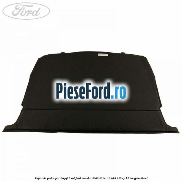 Tapiterie podea portbagaj 5 usi Ford Mondeo 2008-2014 1.8 TDCi 125 cp KHBA, QYBA diesel
