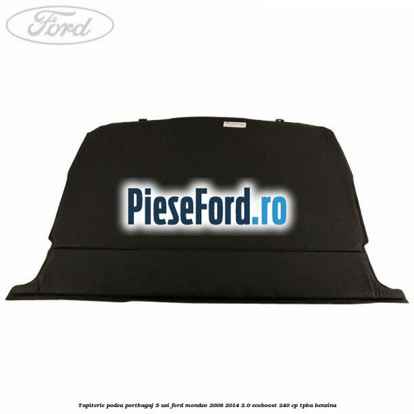 Tapiterie podea portbagaj 5 usi Ford Mondeo 2008-2014 2.0 EcoBoost 240 cp TPBA benzina