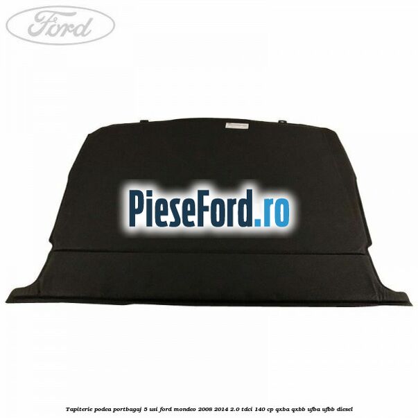 Tapiterie podea portbagaj 5 usi Ford Mondeo 2008-2014 2.0 TDCi 140 cp QXBA, QXBB, UFBA, UFBB diesel
