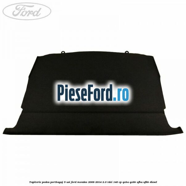 Tapiterie podea portbagaj 5 usi Ford Mondeo 2008-2014 2.0 TDCi 140 cp QXBA, QXBB, UFBA, UFBB diesel