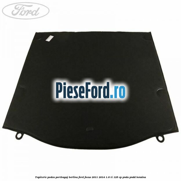 Tapiterie podea portbagaj berlina Ford Focus 2011-2014 1.6 Ti 125 cp PNDA, PNDD benzina