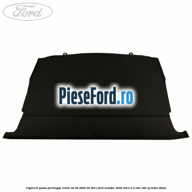 Tapiterie podea portbagaj combi an 06/2009-09/2011 Ford Mondeo 2008-2014 2.2 TDCi 200 cp KNBA diesel