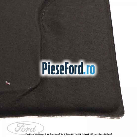 Tapiterie portbagaj 5 usi hatchback Ford Focus 2011-2014 1.6 TDCi 115 cp T1DA, T1DB diesel