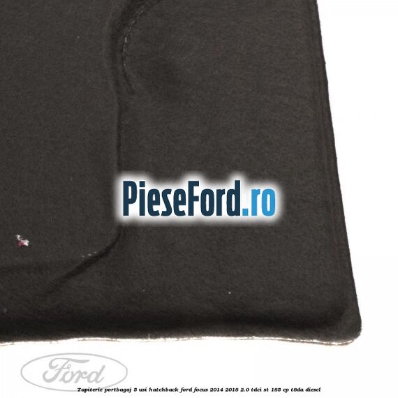 Tapiterie portbagaj 5 usi hatchback Ford Focus 2014-2018 2.0 TDCi ST 185 cp T8DA diesel