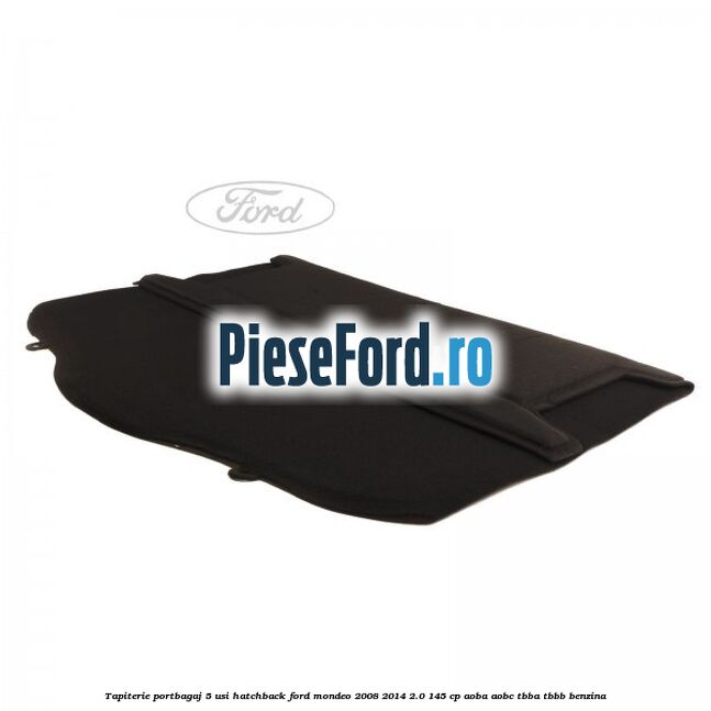 Tapiterie portbagaj 5 usi hatchback Ford Mondeo 2008-2014 2.0 145 cp AOBA, AOBC, TBBA, TBBB benzina