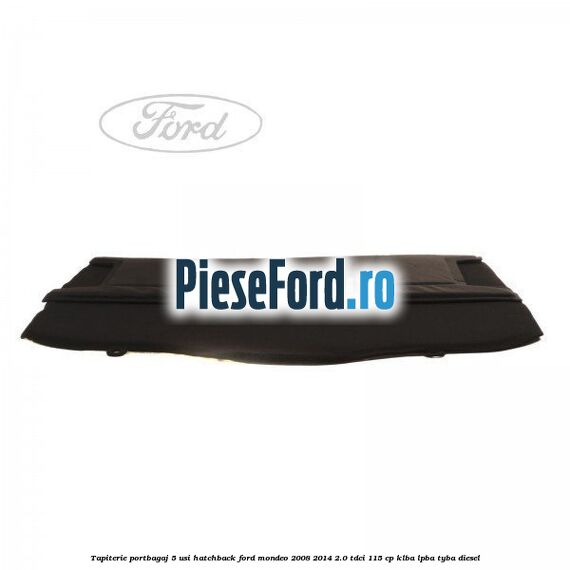 Tapiterie portbagaj 5 usi hatchback Ford Mondeo 2008-2014 2.0 TDCi 115 cp