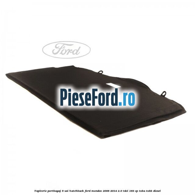 Tapiterie portbagaj 5 usi hatchback Ford Mondeo 2008-2014 2.0 TDCi 163 cp Tapiterie portbagaj 5 usi hatchback Ford Mondeo 2008-2014 2.0 TDCi 163 cp TXBA, TXBB diesel