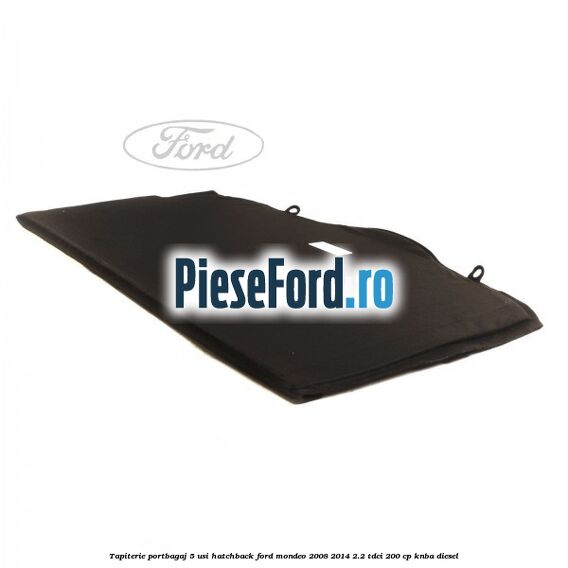 Tapiterie portbagaj 5 usi hatchback Ford Mondeo 2008-2014 2.2 TDCi 200 cp Tapiterie portbagaj 5 usi hatchback Ford Mondeo 2008-2014 2.2 TDCi 200 cp KNBA diesel