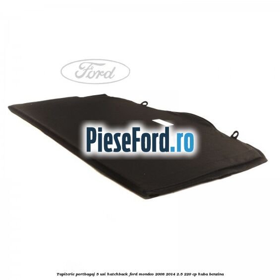 Tapiterie portbagaj 5 usi hatchback Ford Mondeo 2008-2014 2.5 220 cp Tapiterie portbagaj 5 usi hatchback Ford Mondeo 2008-2014 2.5 220 cp HUBA benzina