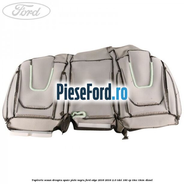 Tapiterie scaun dreapta spate piele negru Ford Edge 2016-2018 2.0 TDCi 180 cp T8CC, T8CM diesel