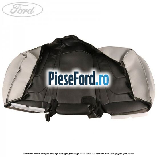 Tapiterie scaun dreapta spate piele negru Ford Edge 2019-2022 2.0 EcoBlue AWD 238 cp Tapiterie scaun dreapta spate piele negru Ford Edge 2019-2022 2.0 EcoBlue AWD 238 cp YLCA, YLCB diesel