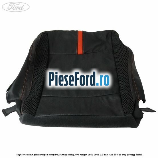 Tapiterie scaun fata dreapta echipare journey ebony Ford Ranger 2012-2015 2.2 TDCi 4x4 150 cp Tapiterie scaun fata dreapta echipare journey ebony Ford Ranger 2012-2015 2.2 TDCi 4x4 150 cp ENQJ, GBVAJQJ diesel