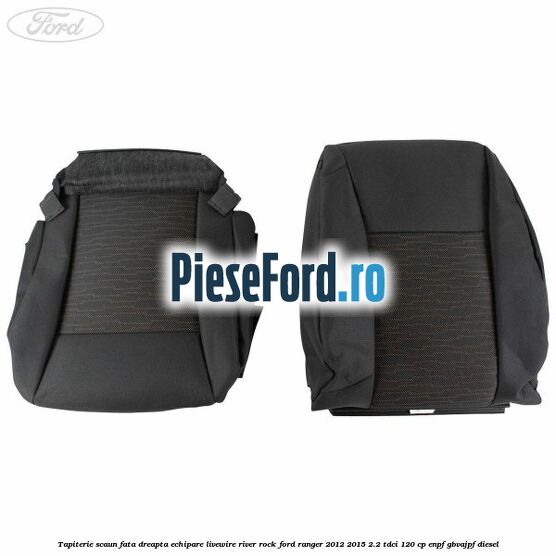 Tapiterie scaun fata dreapta echipare livewire river rock Ford Ranger 2012-2015 2.2 TDCi 120 cp ENPF, GBVAJPF diesel