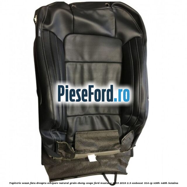 Tapiterie scaun fata dreapta echipare natural grain ebony coupe Ford Mustang 2015-2018 2.3 EcoBoost 314 cp N38H, N48H benzina
