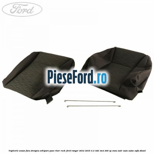 Tapiterie scaun fata dreapta echipare pace river rock Ford Ranger 2012-2015 3.2 TDCi 4x4 200 cp ENSA, SA2R, SA2S, SA2W, SAFA diesel