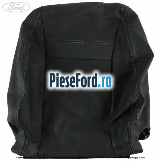 Tapiterie scaun fata dreapta echipare soho river rock Ford Ranger 2012-2015 2.2 TDCi 4x4 150 cp ENQJ, GBVAJQJ diesel