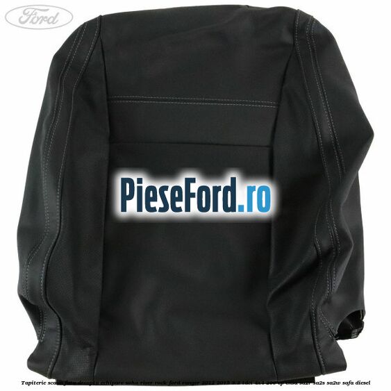 Tapiterie scaun fata dreapta echipare soho river rock Ford Ranger 2012-2015 3.2 TDCi 4x4 200 cp ENSA, SA2R, SA2S, SA2W, SAFA diesel