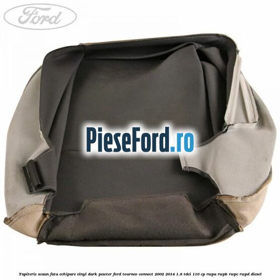 Tapiterie scaun fata echipare vinyl dark pewter Ford Tourneo Connect 2002-2014 1.8 TDCi 110 cp Tapiterie scaun fata echipare vinyl dark pewter Ford Tourneo Connect 2002-2014 1.8 TDCi 110 cp RWPA, RWPB, RWPC, RWPD diesel