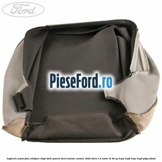 Tapiterie scaun fata echipare vinyl dark pewter Ford Tourneo Connect 2002-2014 1.8 Turbo Di 90 cp HCPA, HCPB, HCPC, HCPD, P9PA diesel