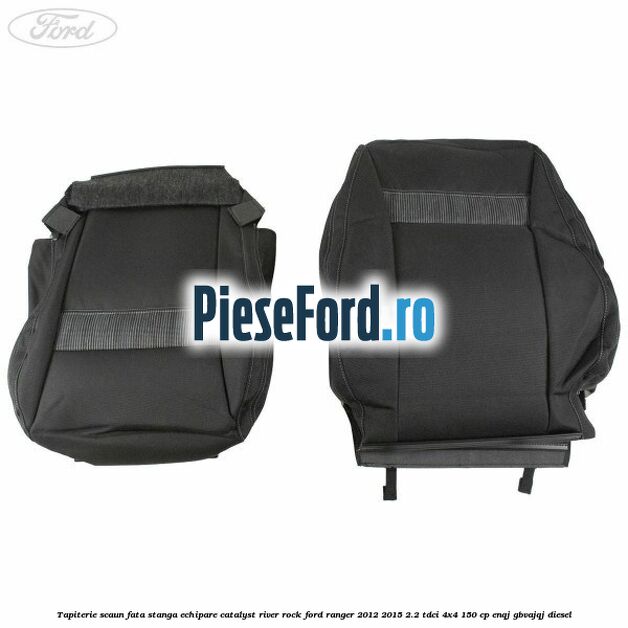 Tapiterie scaun fata stanga echipare catalyst river rock Ford Ranger 2012-2015 2.2 TDCi 4x4 150 cp ENQJ, GBVAJQJ diesel
