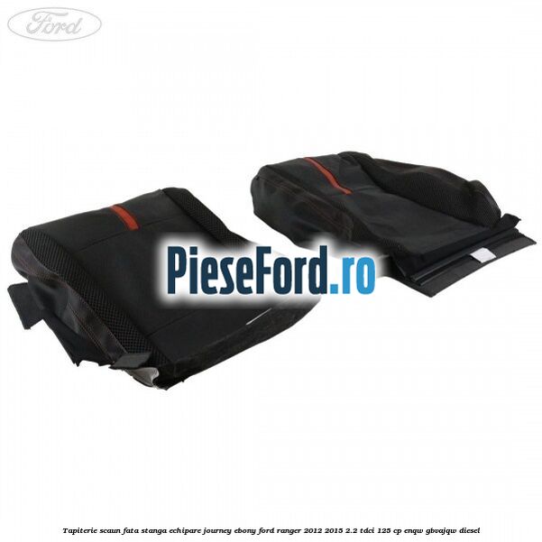 Tapiterie scaun fata stanga echipare journey ebony Ford Ranger 2012-2015 2.2 TDCi 125 cp ENQW, GBVAJQW diesel