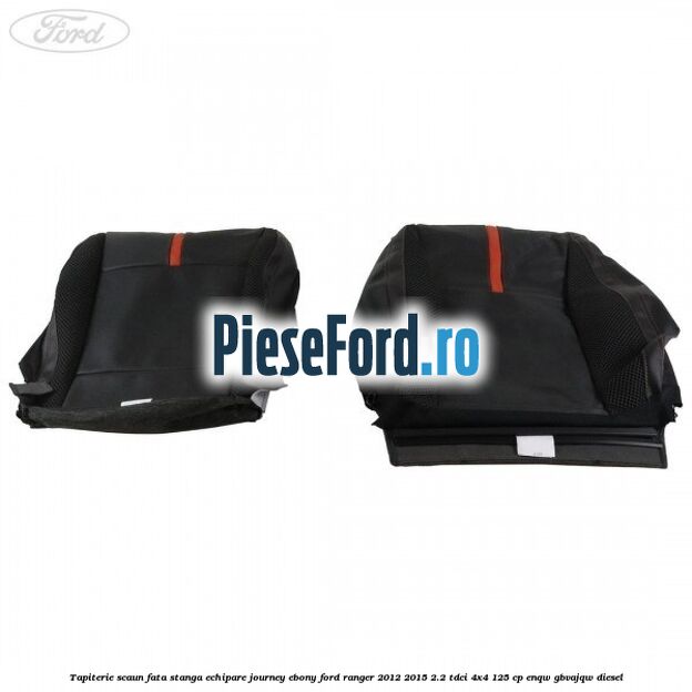 Tapiterie scaun fata stanga echipare journey ebony Ford Ranger 2012-2015 2.2 TDCi 4x4 125 cp Tapiterie scaun fata stanga echipare journey ebony Ford Ranger 2012-2015 2.2 TDCi 4x4 125 cp ENQW, GBVAJQW diesel