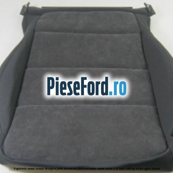 Tapiterie sezut scaun dreapta fata Alcantara Ford Mondeo 2008-2014 1.8 TDCi 125 cp KHBA, QYBA diesel