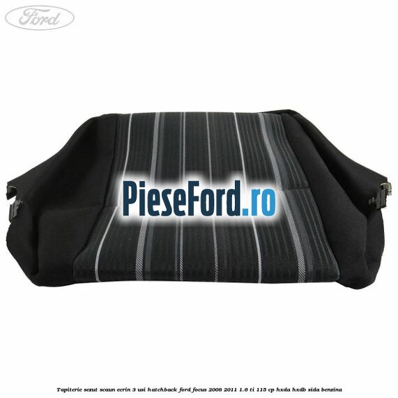 Tapiterie sezut scaun Ecrin 3 usi hatchback Ford Focus 2008-2011 1.6 Ti 115 cp HXDA, HXDB, SIDA benzina