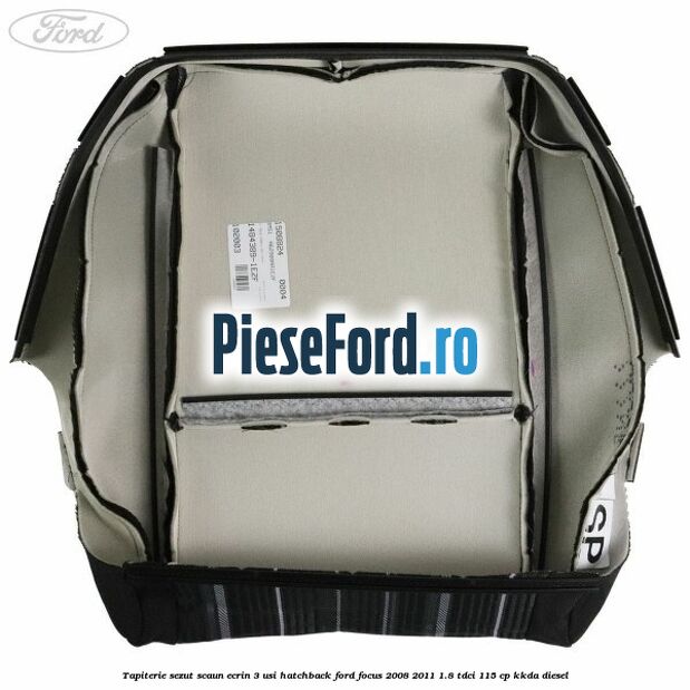 Tapiterie sezut scaun Ecrin 3 usi hatchback Ford Focus 2008-2011 1.8 TDCi 115 cp KKDA diesel