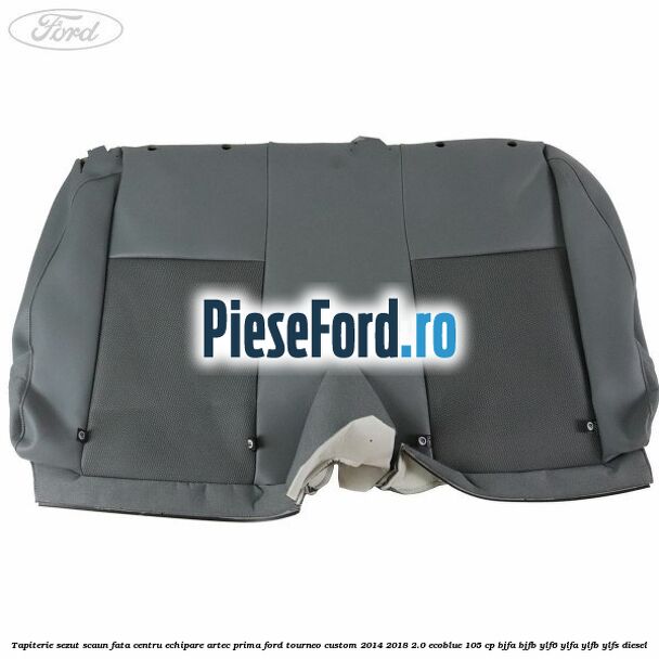 Tapiterie sezut scaun fata centru echipare artec prima Ford Tourneo Custom 2014-2018 2.0 EcoBlue 105 cp BJFA, BJFB, YLF6, YLFA, YLFB, YLFS diesel