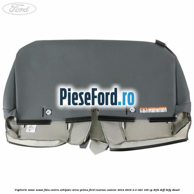 Tapiterie sezut scaun fata centru echipare artec prima Ford Tourneo Custom 2014-2018 2.2 TDCi 100 cp DRF4, DRFF, DRFG diesel