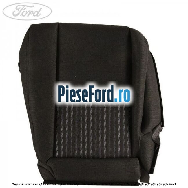 Tapiterie sezut scaun fata culoare negru charcoal Ford Transit 2014-2018 2.0 EcoBlue 105 cp BJFA, BJFB, YLF6, YLFA, YLFB, YLFS diesel