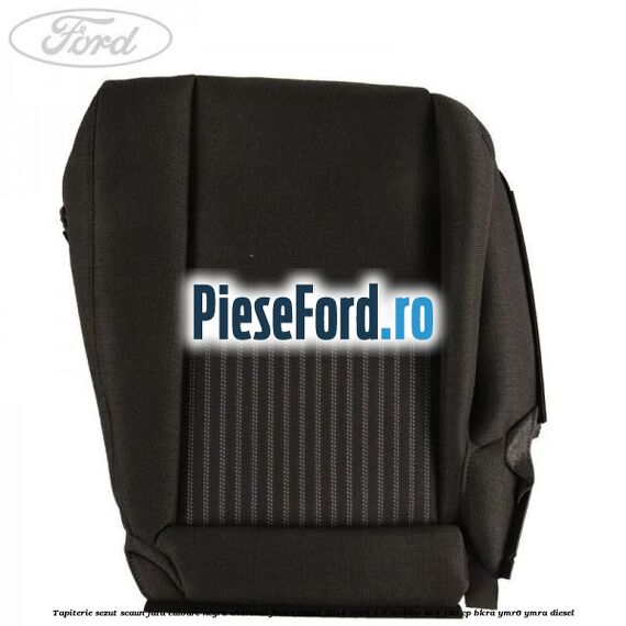 Tapiterie sezut scaun fata culoare negru charcoal Ford Transit 2014-2018 2.0 EcoBlue 4x4 130 cp Tapiterie sezut scaun fata culoare negru charcoal Ford Transit 2014-2018 2.0 EcoBlue 4x4 130 cp BKRA, YMR6, YMRA diesel