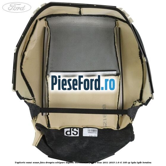 Tapiterie sezut scaun fata dreapta echipare daphne mondusmax Ford C-Max 2011-2015 1.6 Ti 105 cp Tapiterie sezut scaun fata dreapta echipare daphne mondusmax Ford C-Max 2011-2015 1.6 Ti 105 cp IQDA, IQDB benzina