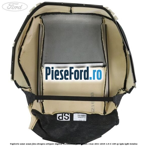 Tapiterie sezut scaun fata dreapta echipare daphne mondusmax Ford Grand C-Max 2011-2015 1.6 Ti 105 cp IQDA, IQDB benzina