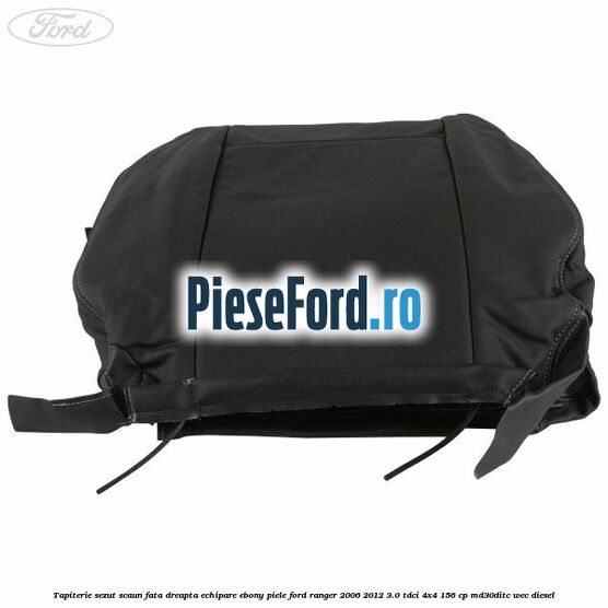 Tapiterie sezut scaun fata dreapta echipare ebony piele Ford Ranger 2006-2012 3.0 TDCi 4x4 156 cp MD30DITC, WEC diesel