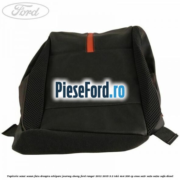 Tapiterie sezut scaun fata dreapta echipare journey ebony Ford Ranger 2012-2015 3.2 TDCi 4x4 200 cp ENSA, SA2R, SA2S, SA2W, SAFA diesel
